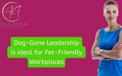 Dog-Gone Leadership is effective in pet-friendly Workplaces