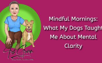 Mindful Mornings: What my Dogs Taught Me about Mental Clarity